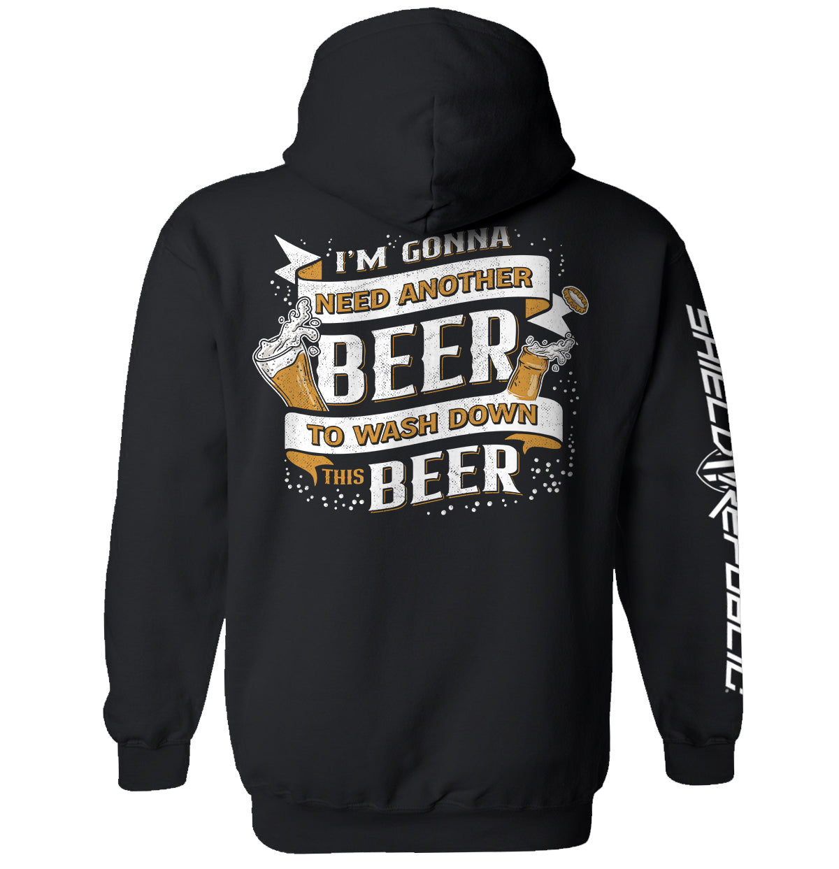 I'm Gonna Need Another Beer to Wash Down This Beer Shield Republic