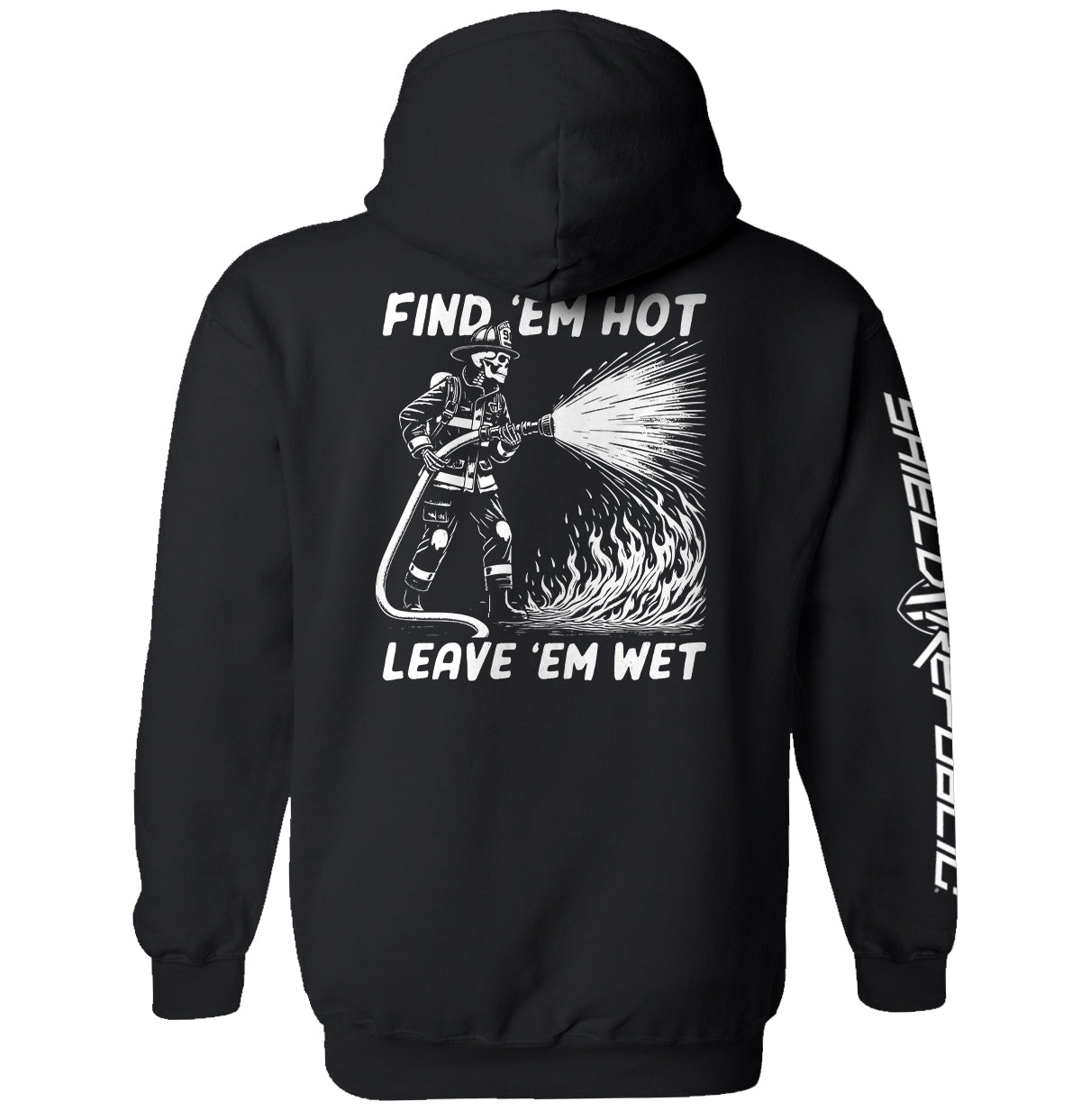 Find 'em Hot Leave 'em Wet Shield Republic