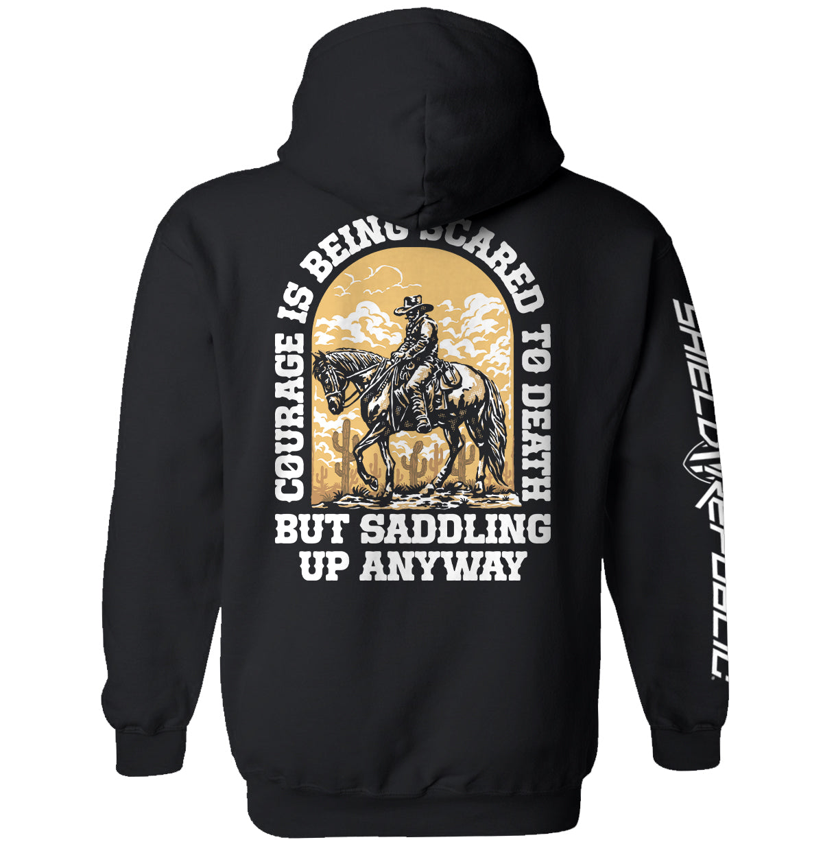 Courage Is Being Scared To Death, But Saddling Up Anyway Shield Republic