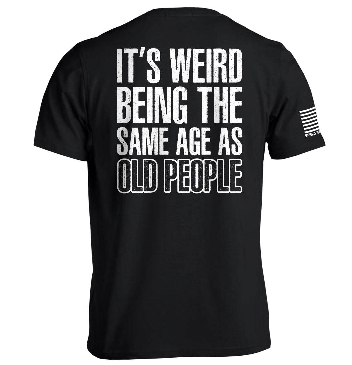 It's Weird Being The Same Age As Old People Shield Republic