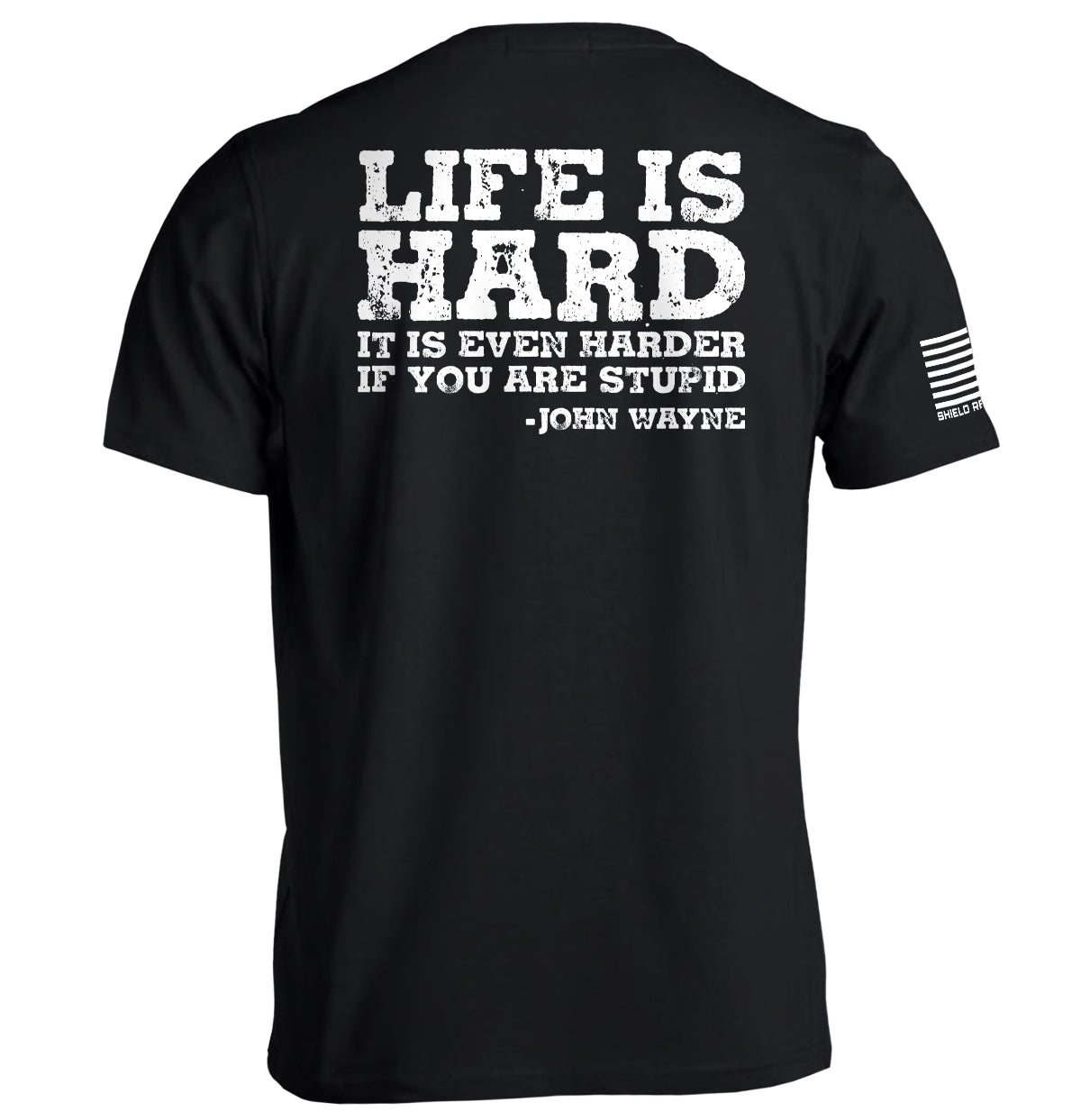 Life Is Even Harder When You Are Stupid Shield Republic