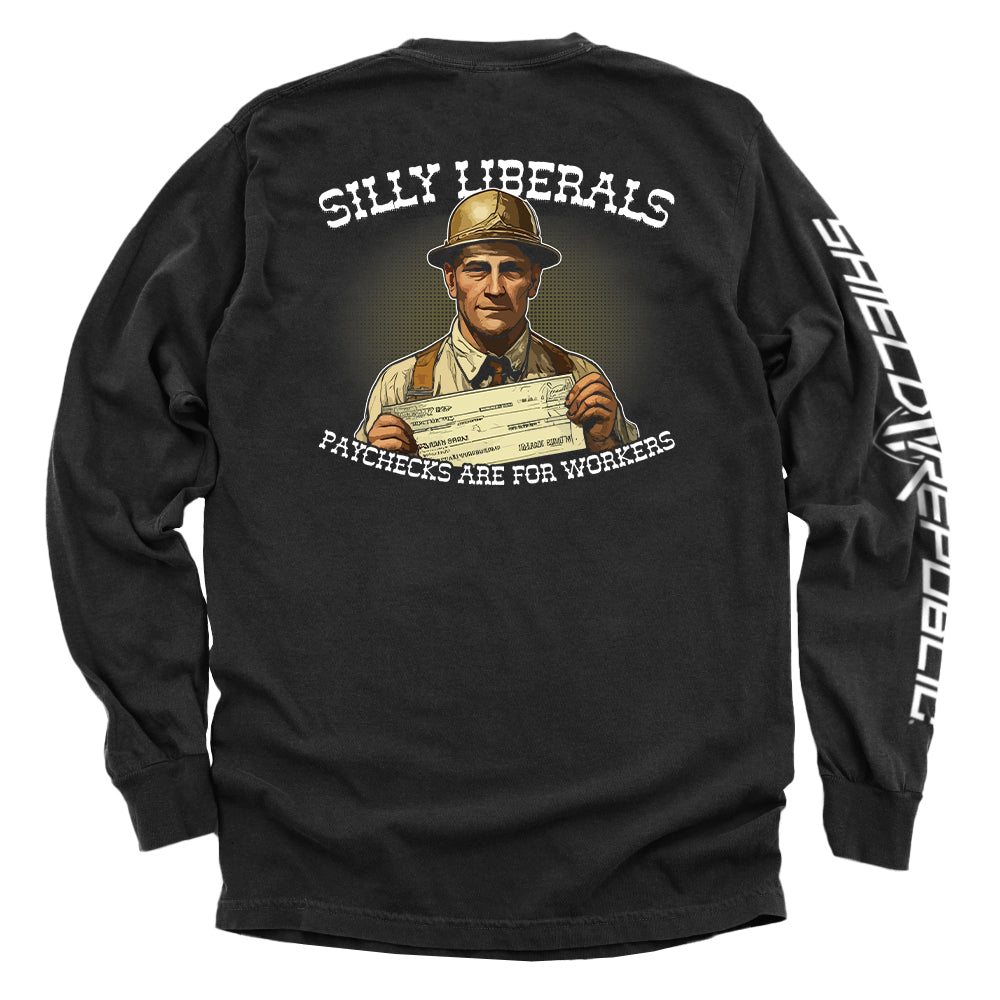 Silly Liberals Paychecks Are For Workers Shield Republic