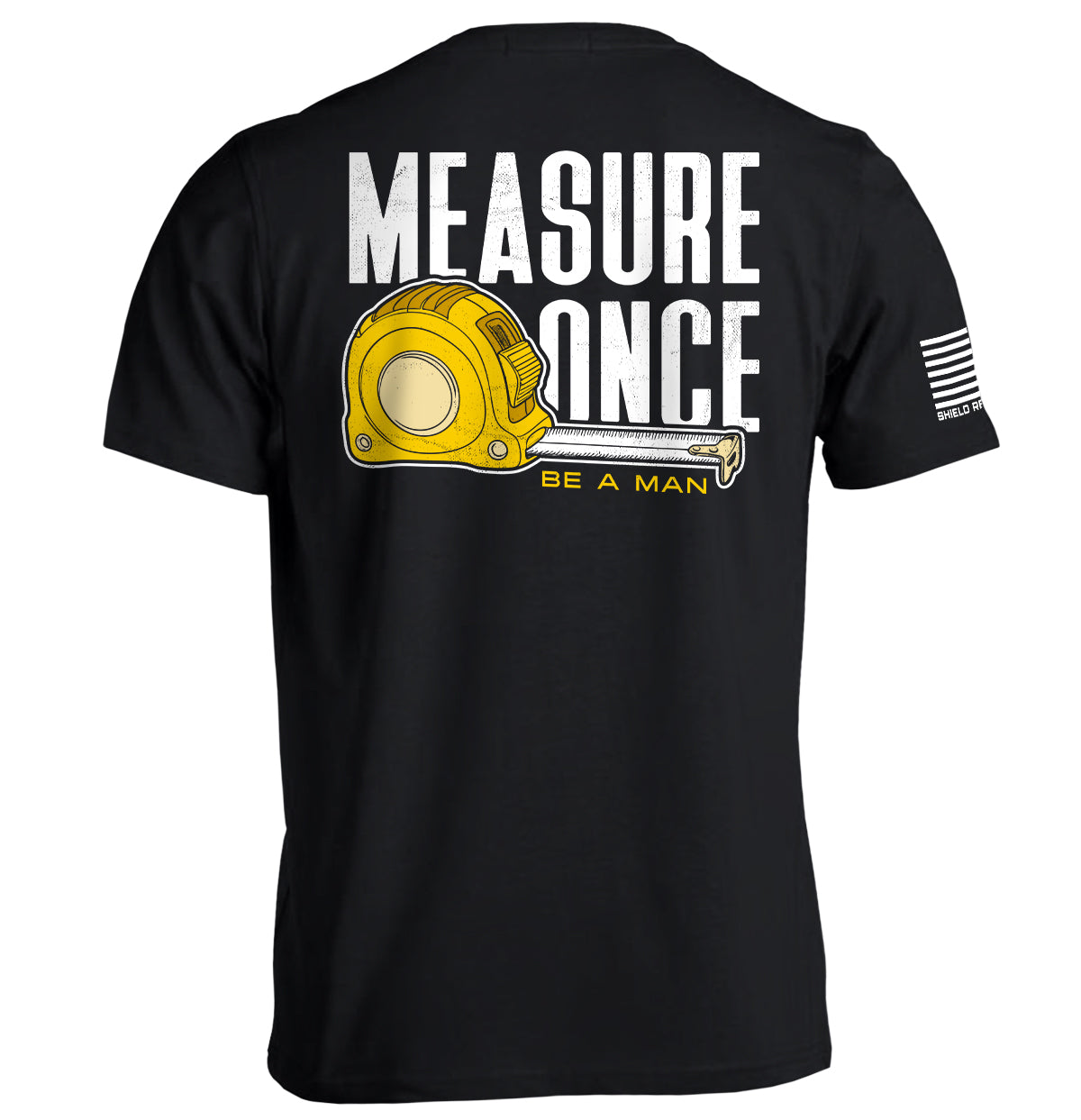 Measure Once Be a Man Shield Republic