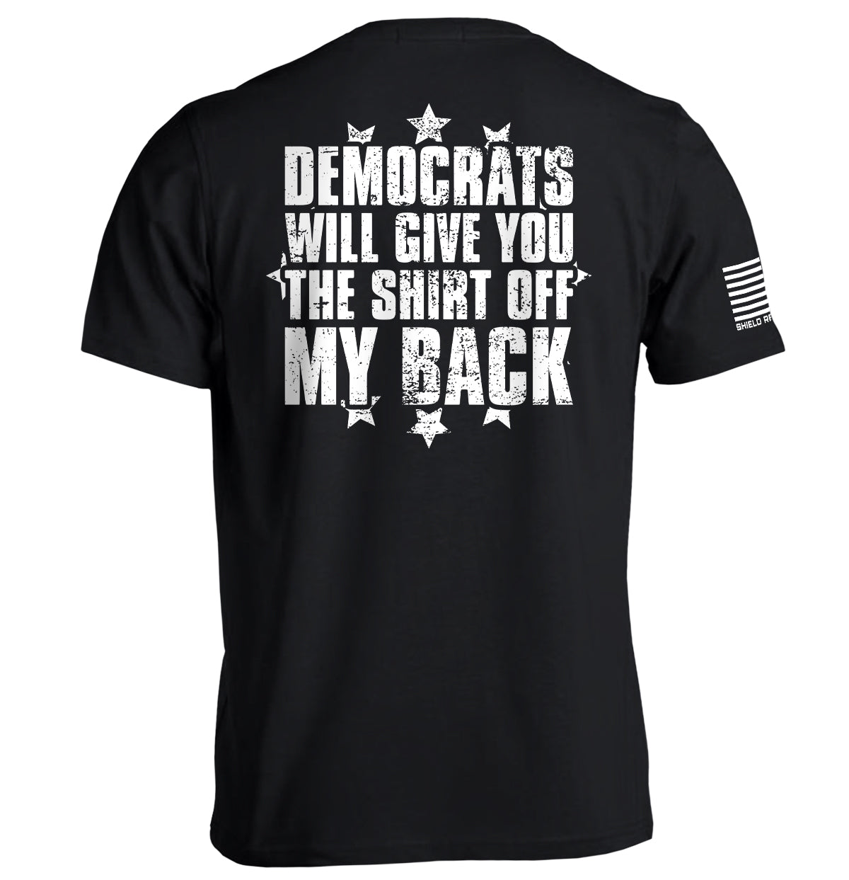 Democrats Will Give You The Shirt Off My Back Shield Republic