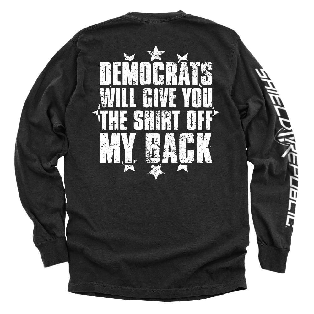 Democrats Will Give You The Shirt Off My Back Shield Republic