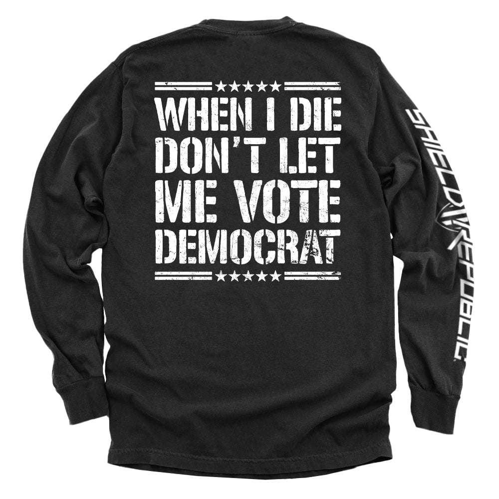 When I Die Don't Let Me Vote Democrat Shield Republic