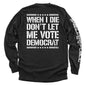 When I Die Don't Let Me Vote Democrat Shield Republic