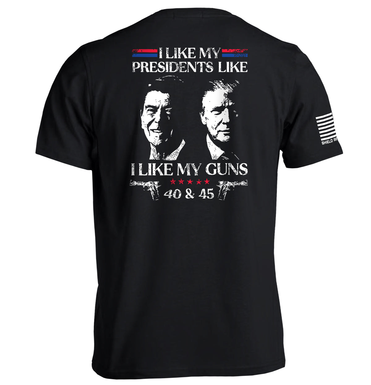 I Like My Presidents Like I Like My Guns 40 and 45 Shield Republic