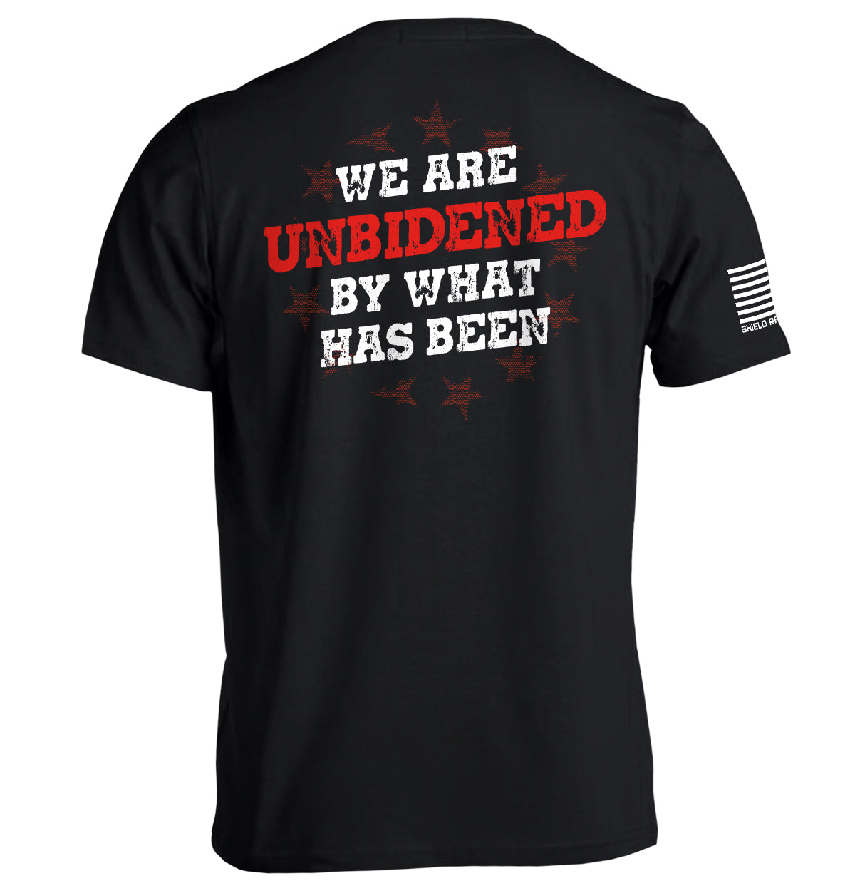 We Are UnBidened By What Has Been Shield Republic
