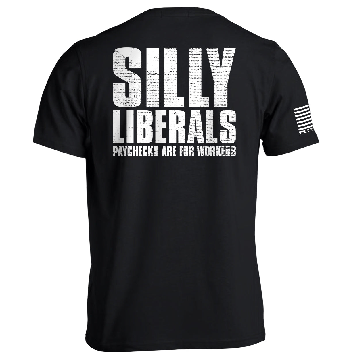 Silly Liberals Paychecks Are For Workers Shield Republic
