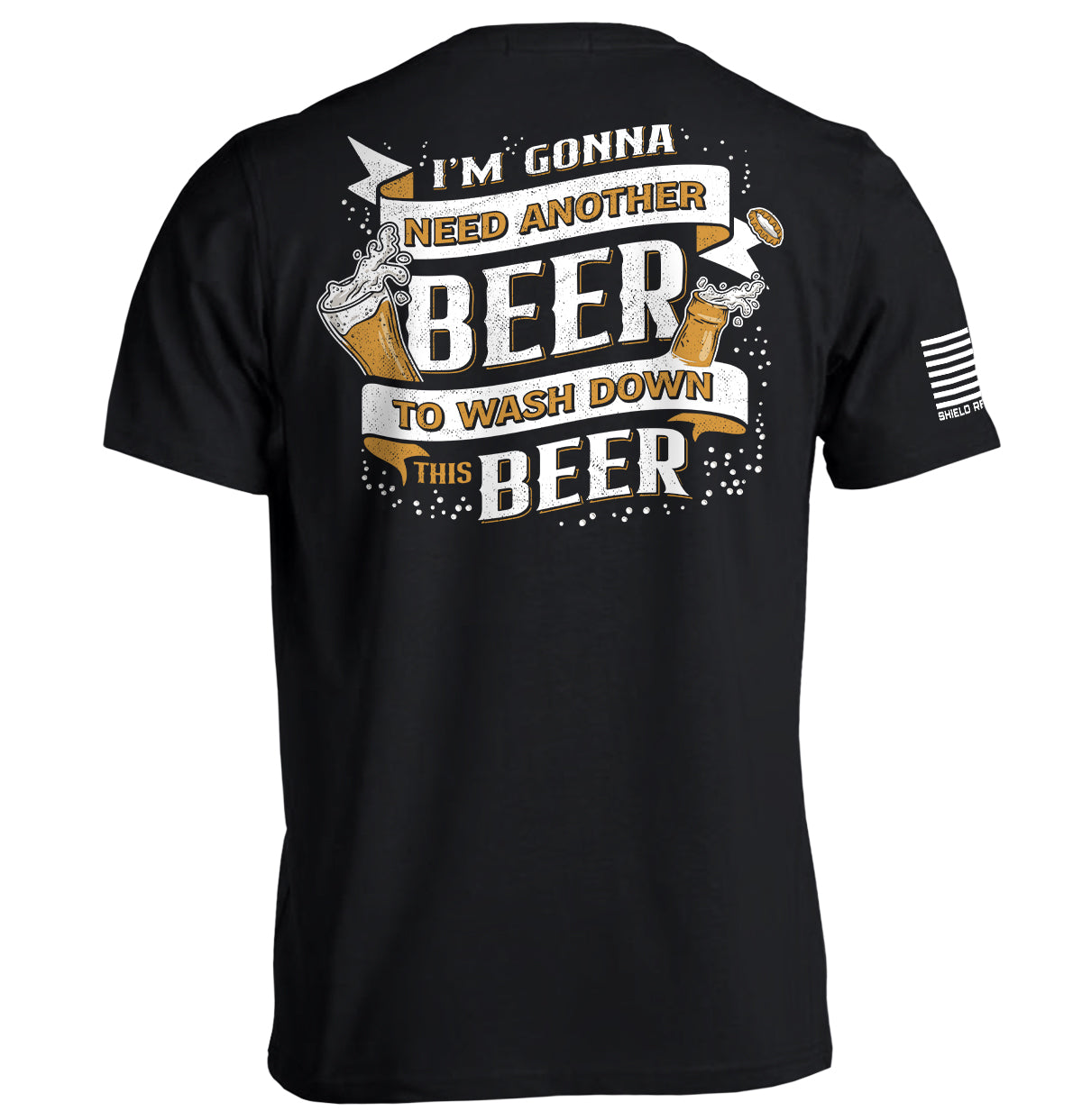 I'm Gonna Need Another Beer to Wash Down This Beer Shield Republic