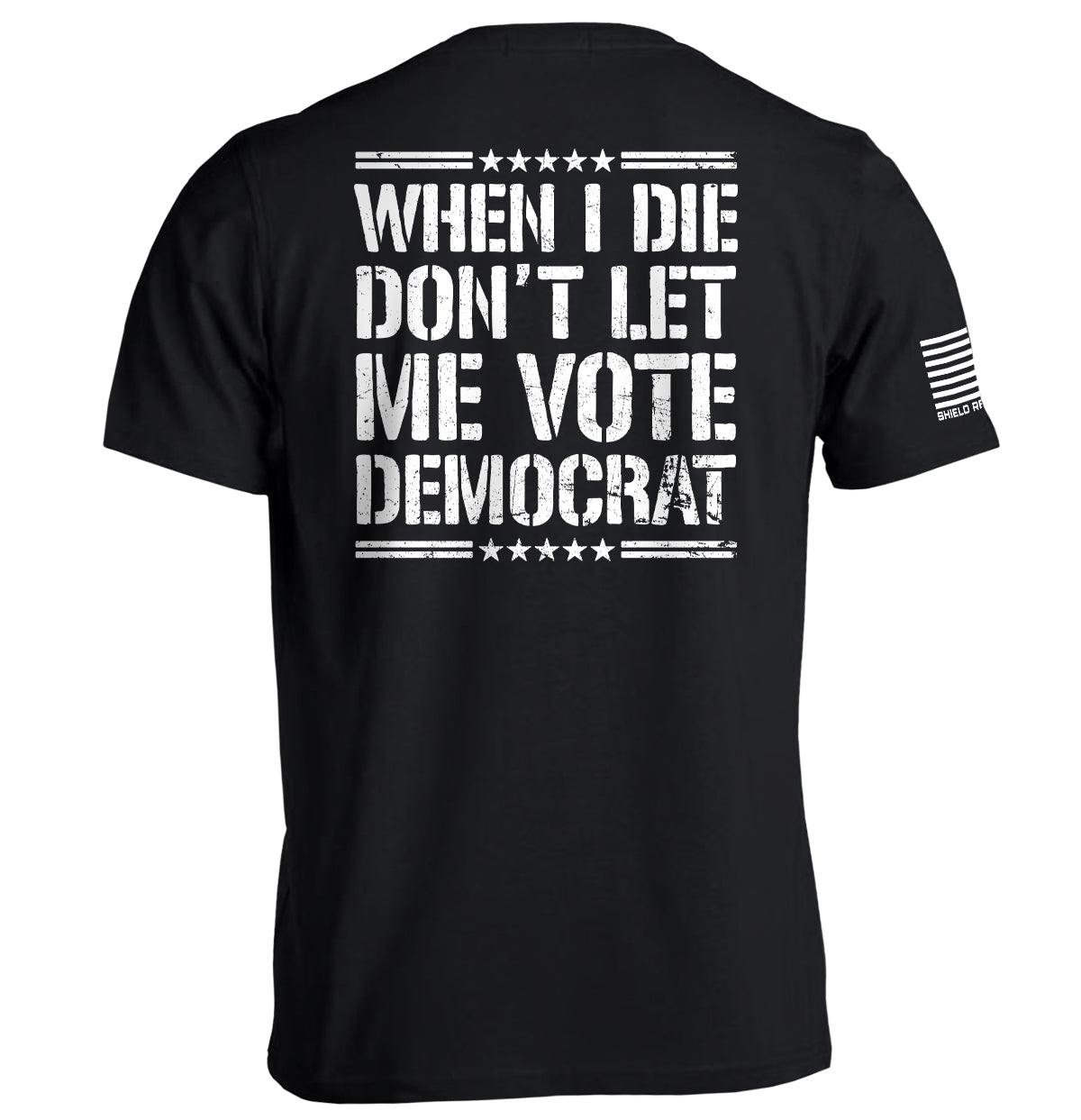 When I Die Don't Let Me Vote Democrat Shield Republic