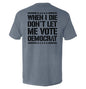 When I Die Don't Let Me Vote Democrat Shield Republic