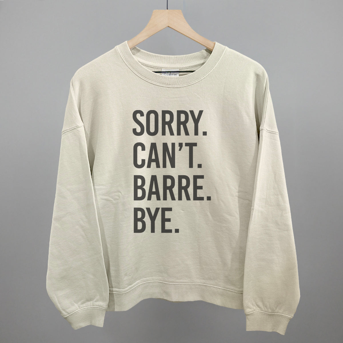 Sorry Can't Barre Bye Ivy + Cloth