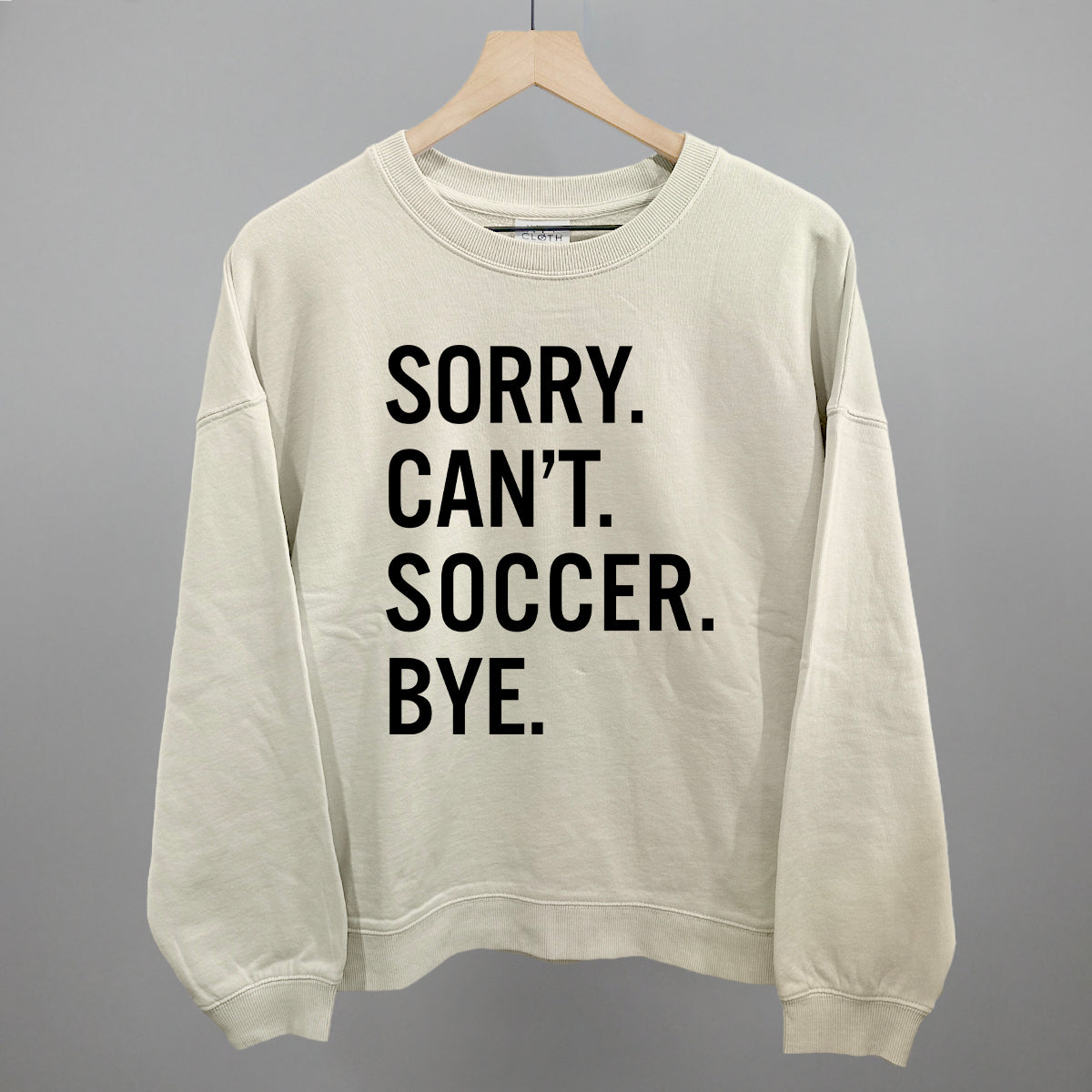 Sorry Can't Soccer Bye Ivy + Cloth