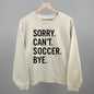 Sorry Can't Soccer Bye Ivy + Cloth