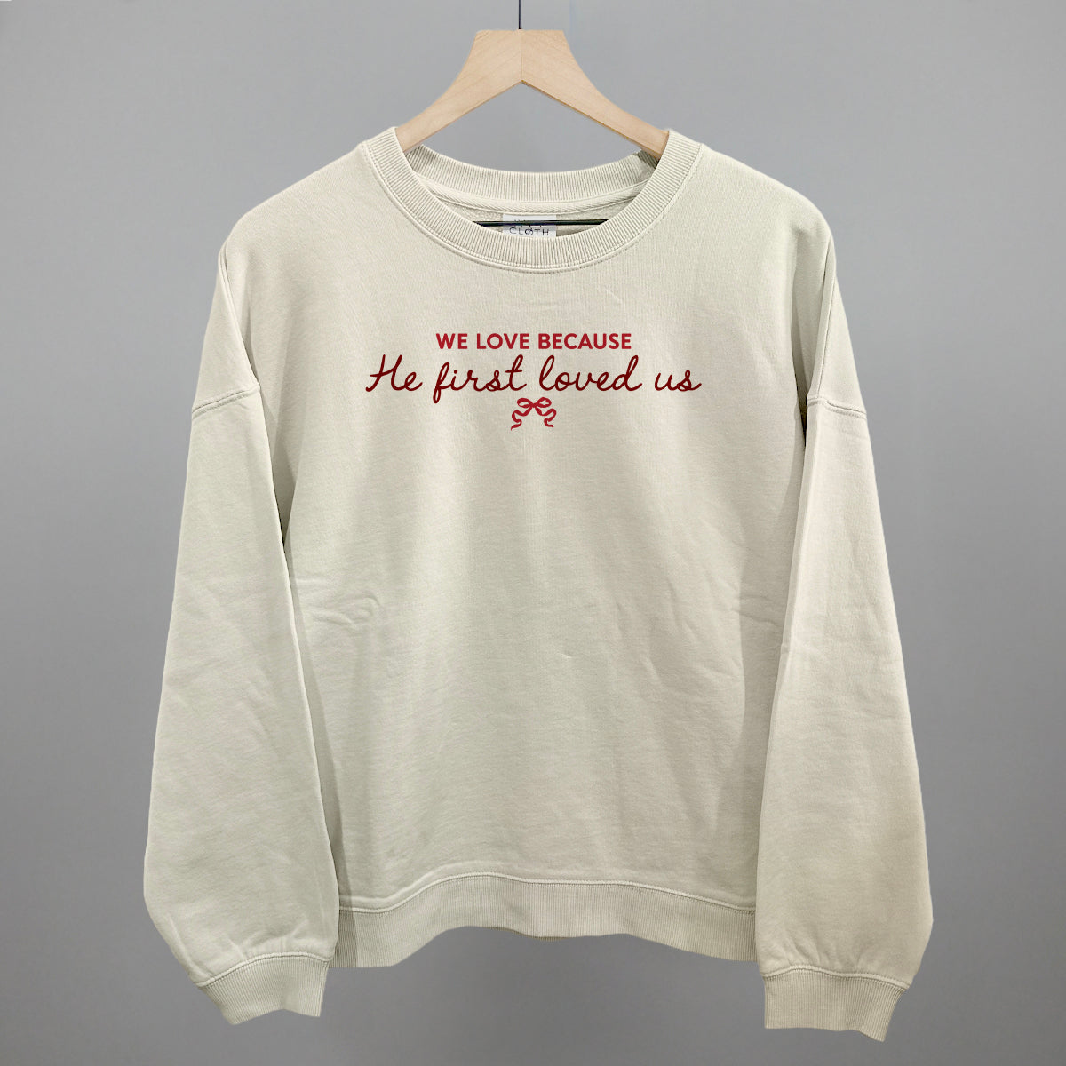 We Love Because He First Loved Us Ivy + Cloth