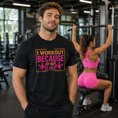 I Workout Because My Wife Is Hot T-Shirt The Devil's Pickle