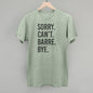 Sorry Can't Barre Bye Ivy + Cloth