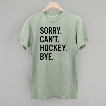 Sorry Can't Hockey Bye Ivy + Cloth