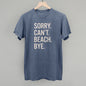 Sorry Can't Beach Bye Ivy + Cloth