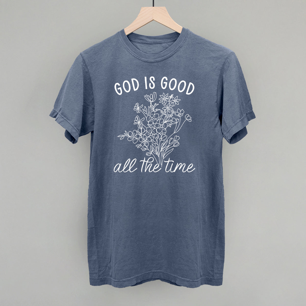 God Is Good All The Time Floral Ivy + Cloth