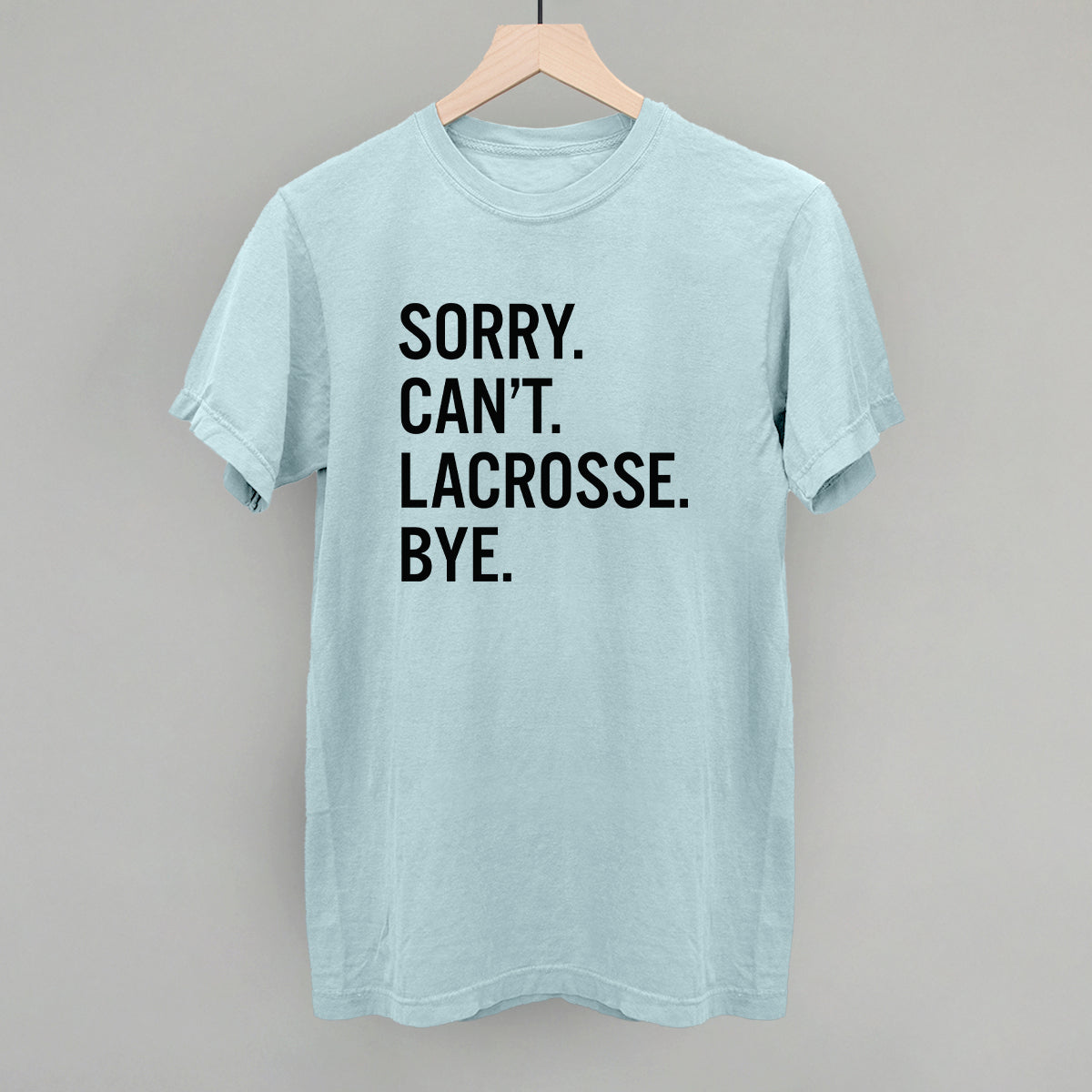 Sorry Can't Lacrosse Bye Ivy + Cloth