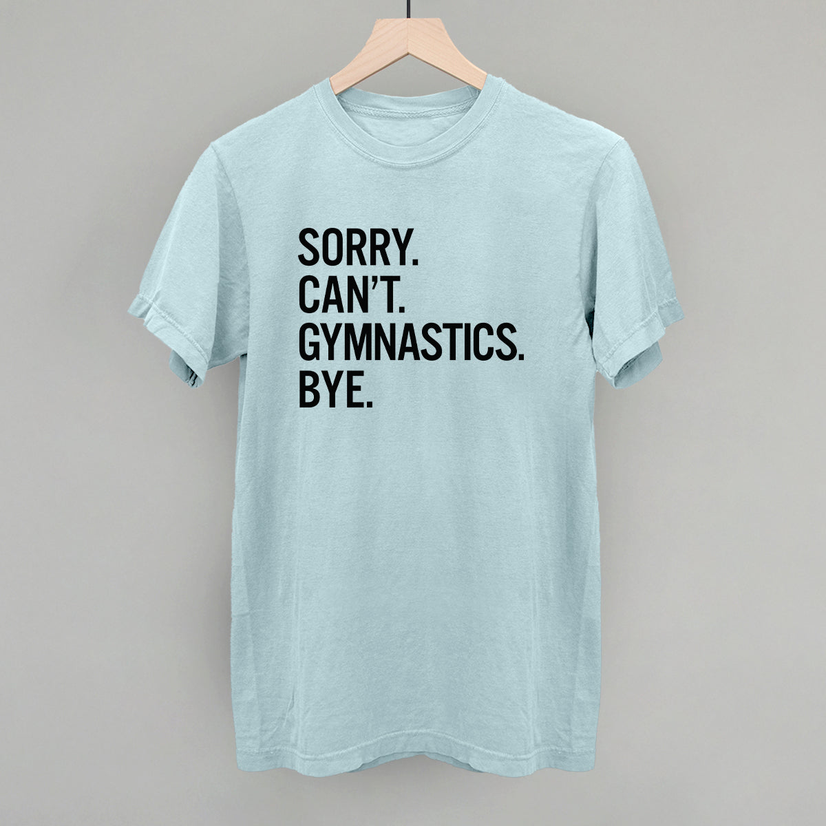 Sorry Can't Gymnastics Bye Ivy + Cloth