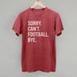 Sorry Can't Football Bye Ivy + Cloth