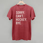 Sorry Can't Hockey Bye Ivy + Cloth