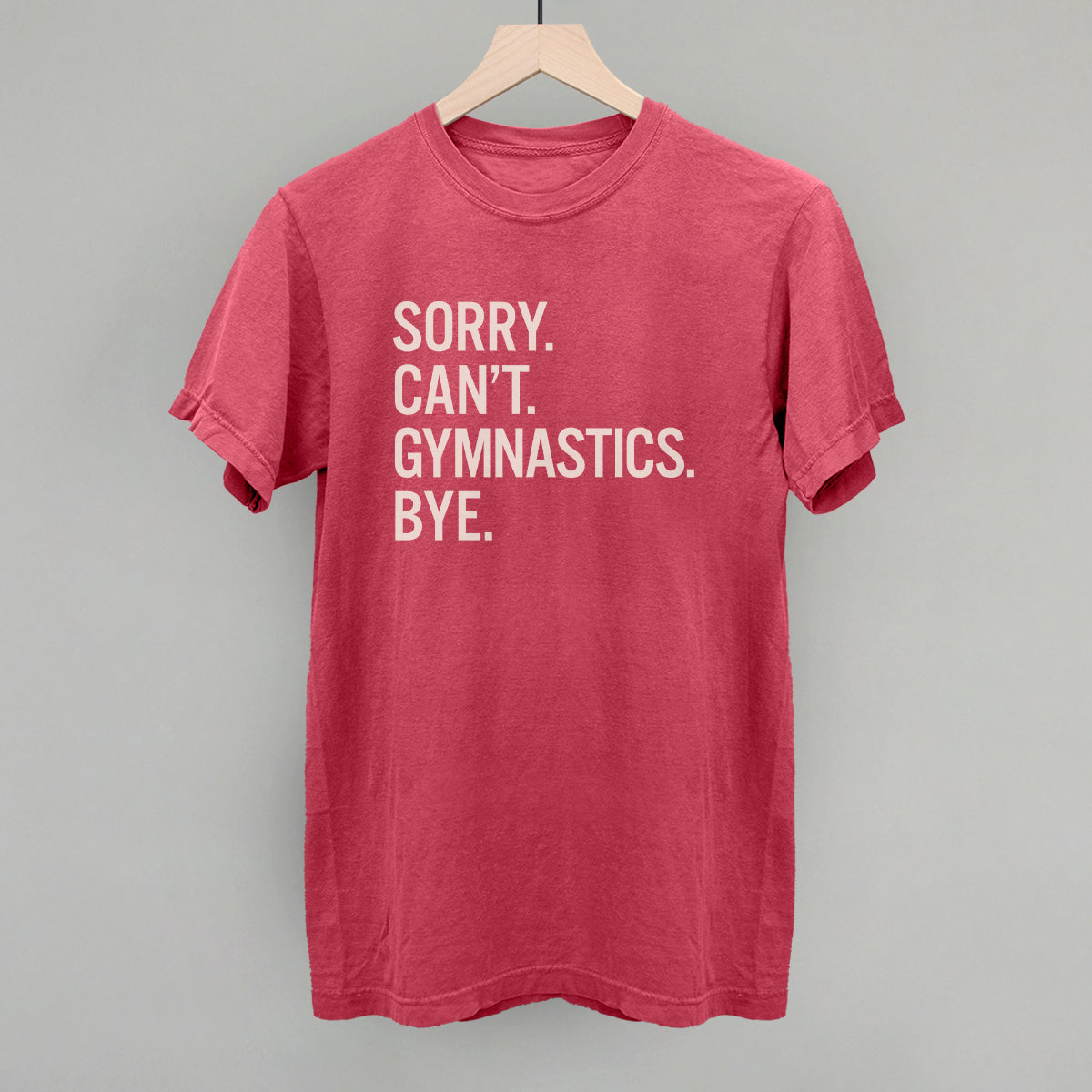 Sorry Can't Gymnastics Bye Ivy + Cloth