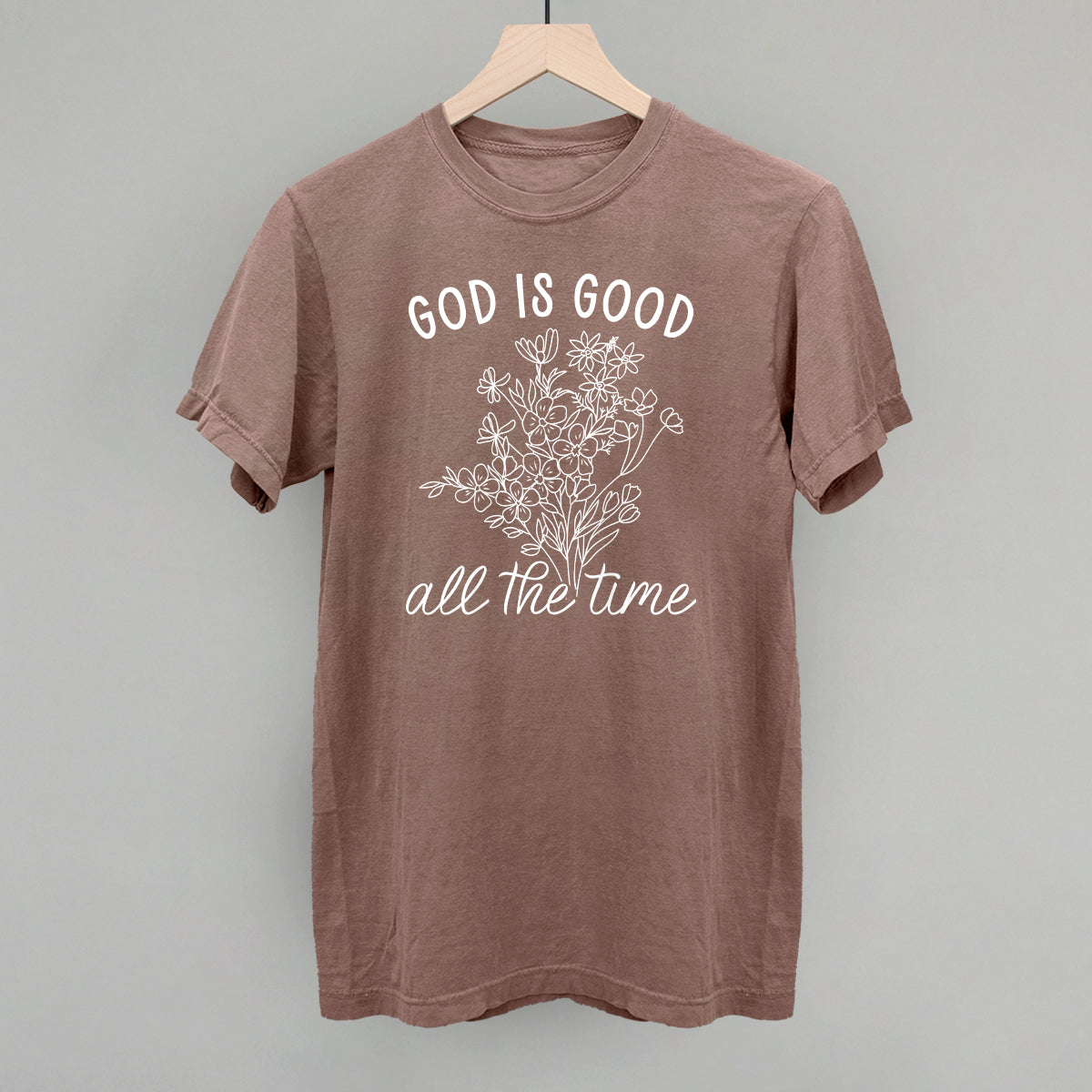 God Is Good All The Time Floral Ivy + Cloth
