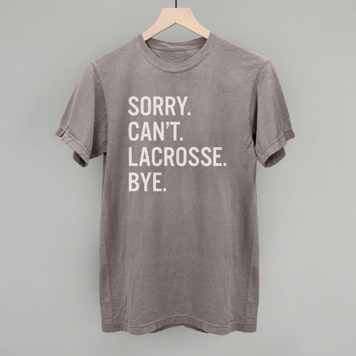 Sorry Can't Lacrosse Bye Ivy + Cloth