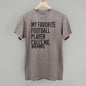 My Favorite Football Player Calls Me Mom Ivy + Cloth