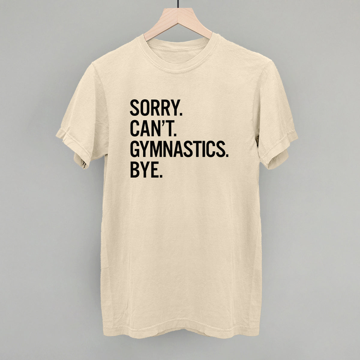 Sorry Can't Gymnastics Bye Ivy + Cloth