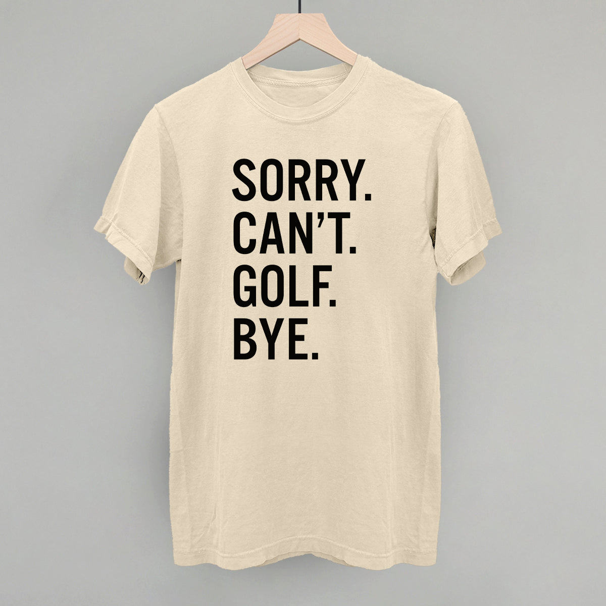 Sorry Can't Golf Bye Ivy + Cloth