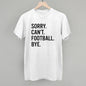 Sorry Can't Football Bye Ivy + Cloth