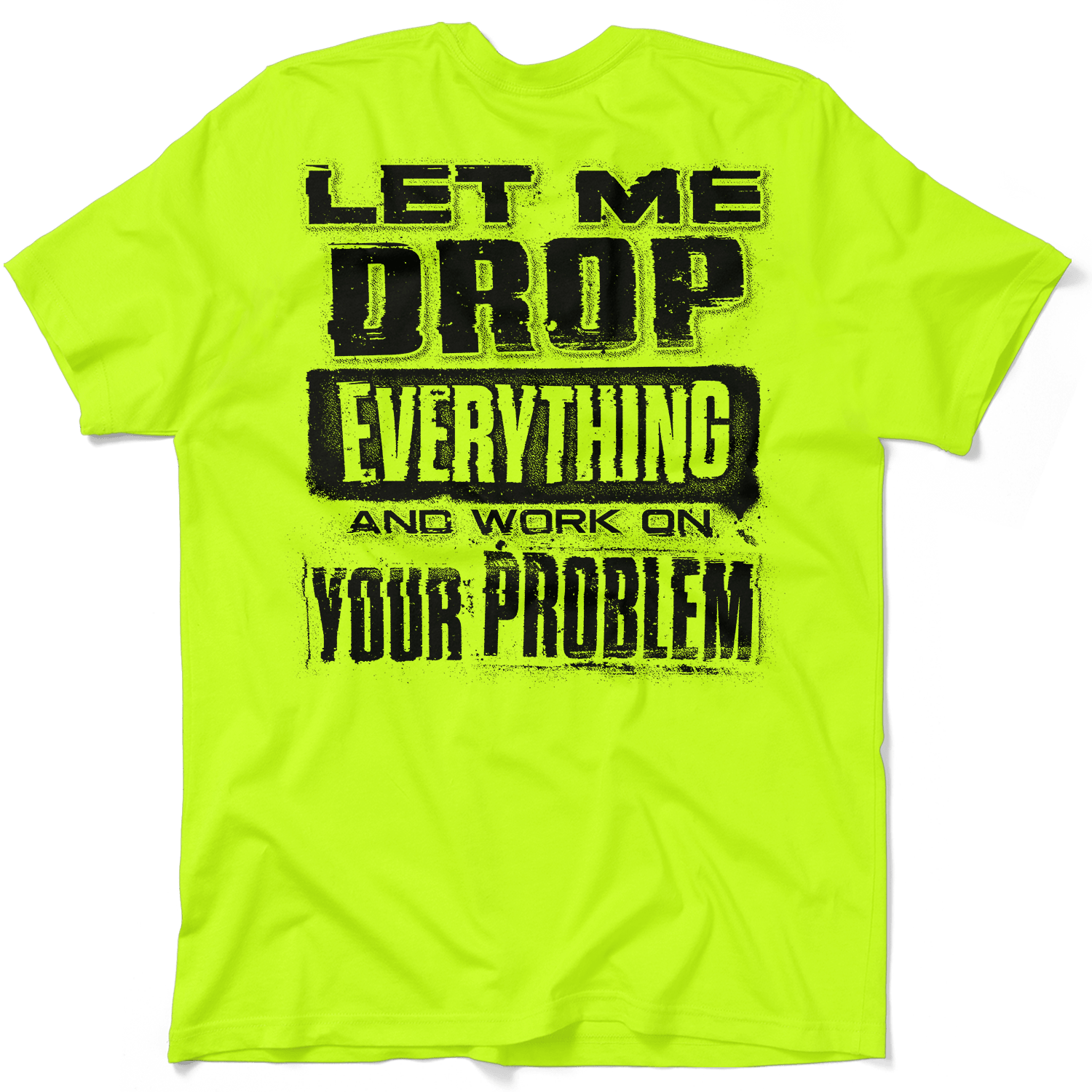 Drop Everything - Safety Yellow T-Shirt Armed American Supply