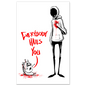 Everyone Hates You Print