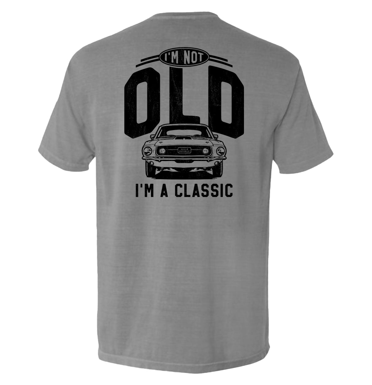I'm Not Old I'm a Classic (69 Mustang) Shield Republic