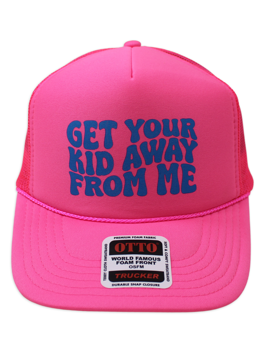 Get Your Kid Away From Me Trucker Hat Luckless Outfitters
