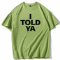 I TOLD YA Challengers 2024 T-Shirts  O-Neck Short