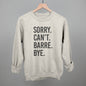 Sorry Can't Barre Bye Ivy + Cloth