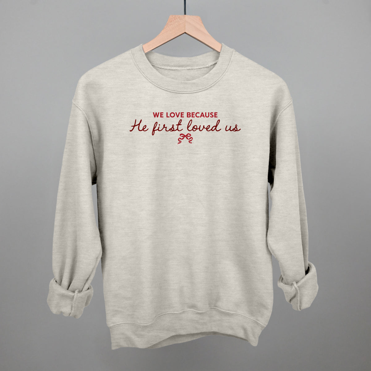 We Love Because He First Loved Us Ivy + Cloth