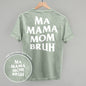 Ma Mama Mom Bruh (White) (Back Print) Ivy + Cloth