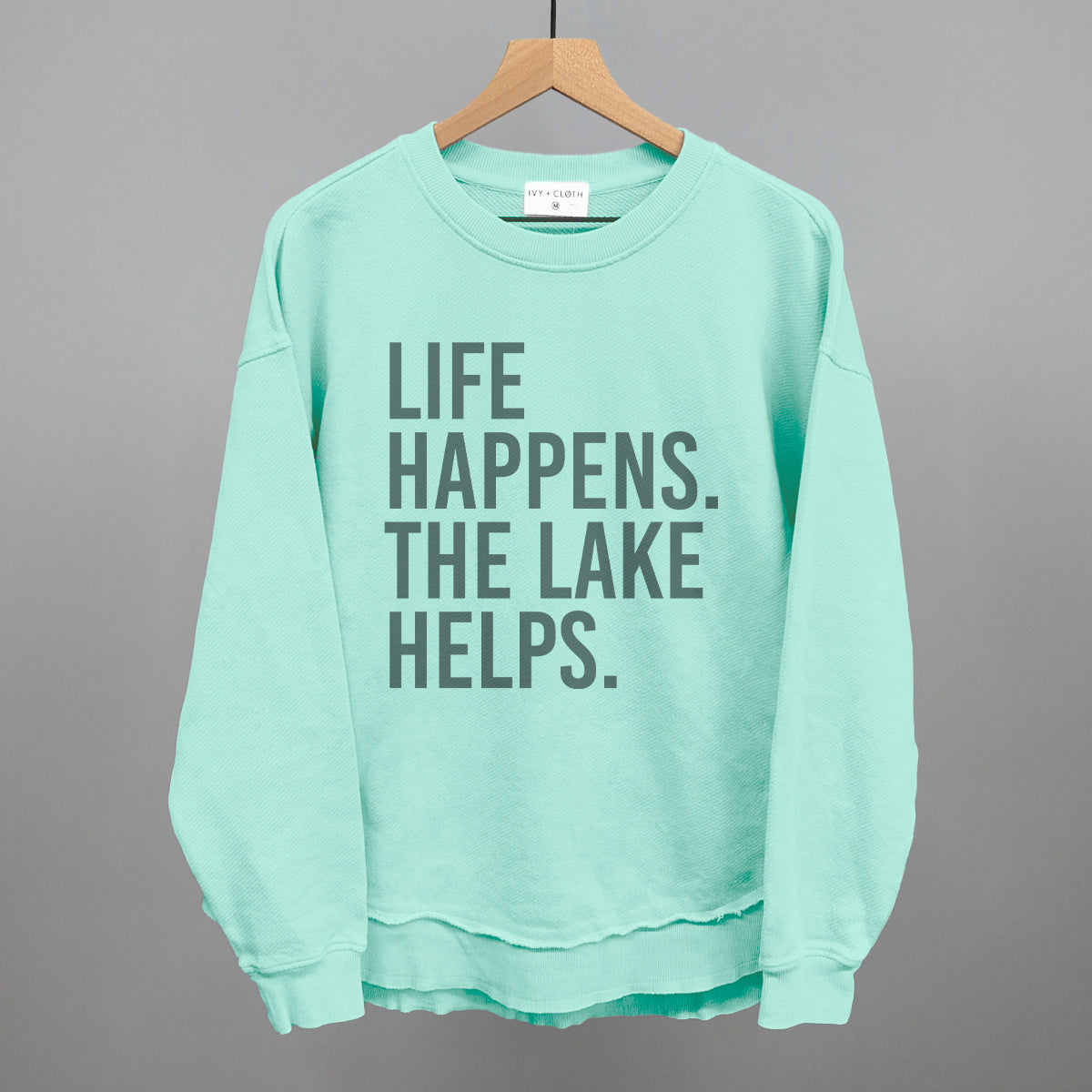 Life Happens. The Lake Helps. Ivy + Cloth