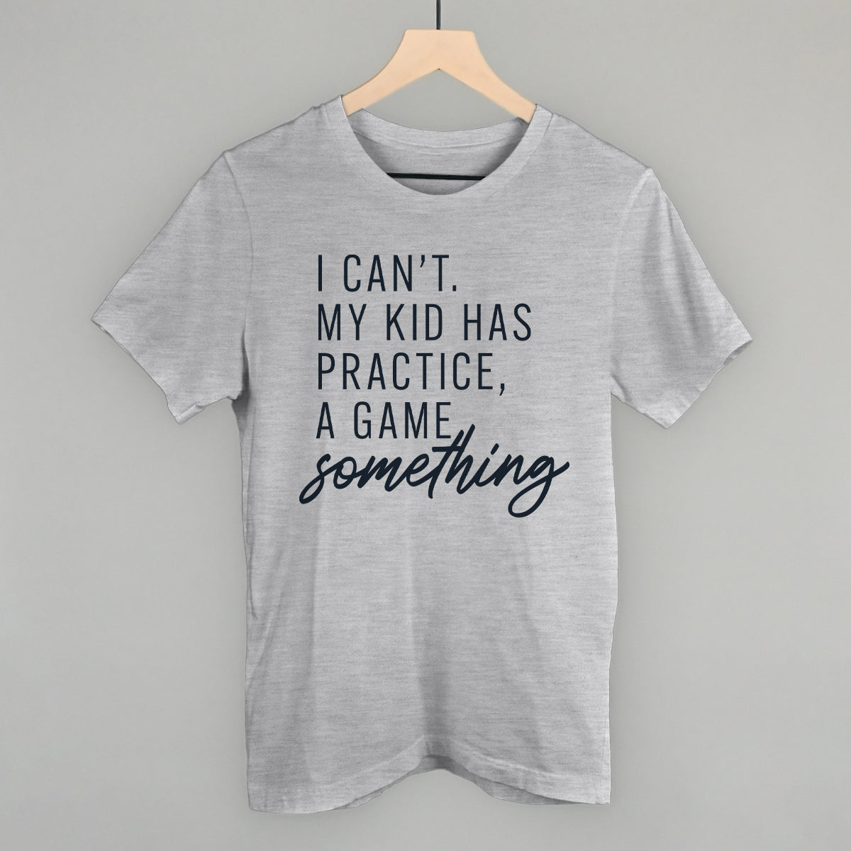 I Can't My Kid Has Something Ivy + Cloth