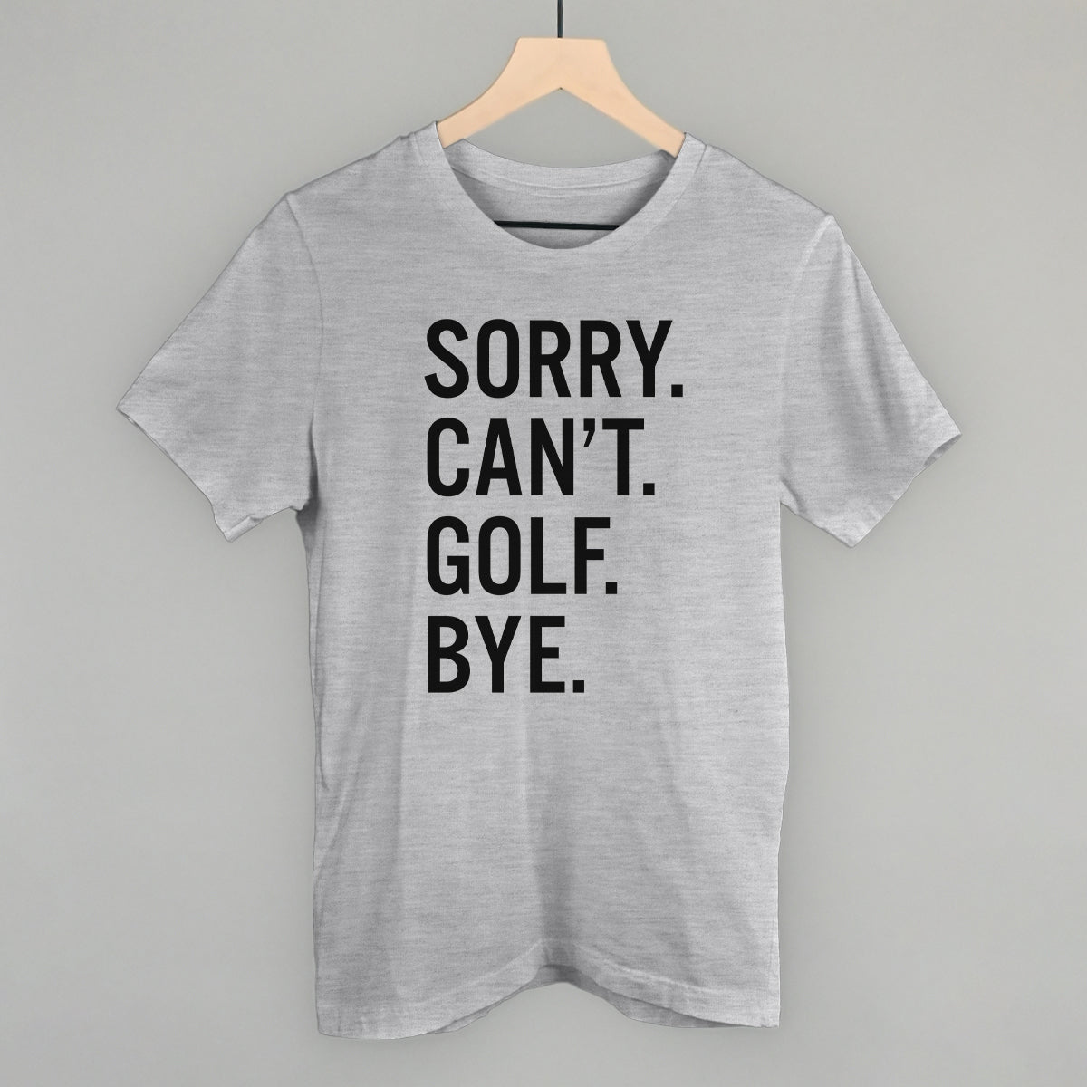 Sorry Can't Golf Bye Ivy + Cloth