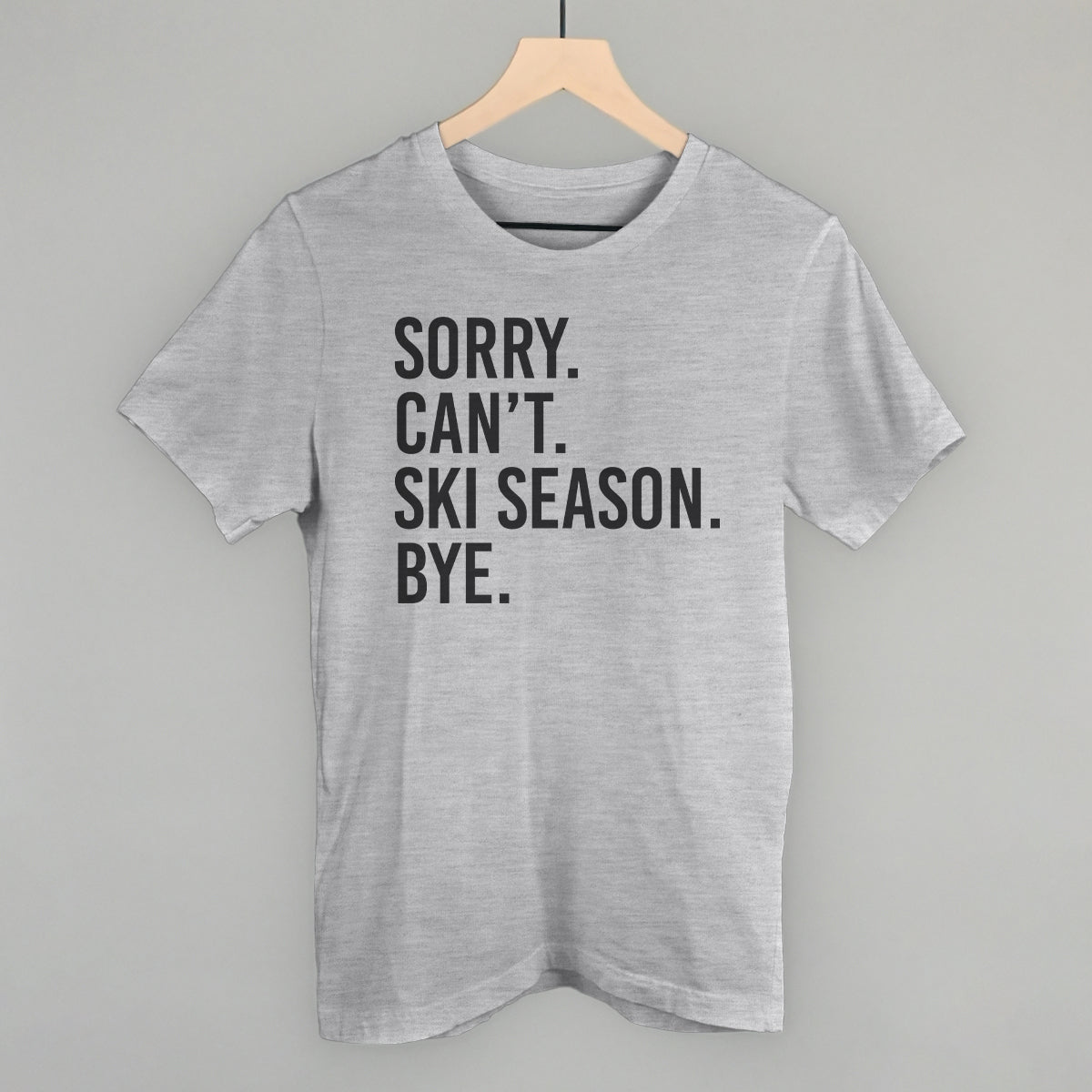 Sorry Can't Ski Season Bye Ivy + Cloth