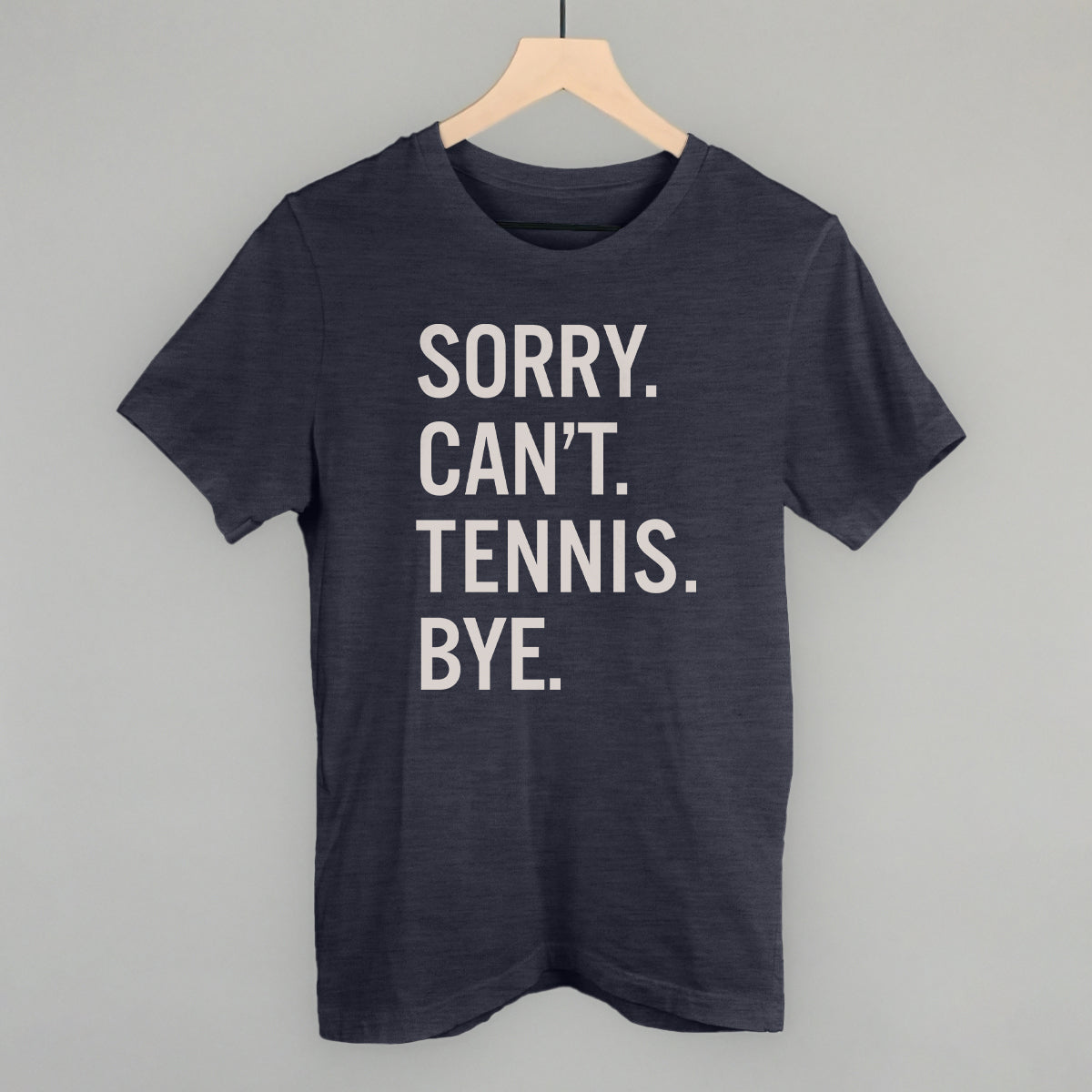 Sorry Can't Tennis Bye Ivy + Cloth